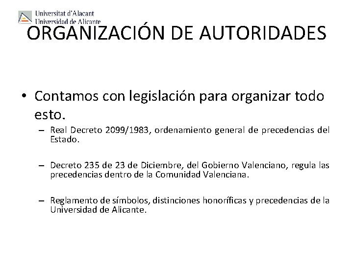 ORGANIZACIÓN DE AUTORIDADES • Contamos con legislación para organizar todo esto. – Real Decreto