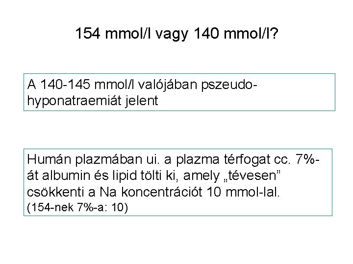 154 mmol/l vagy 140 mmol/l? A 140 -145 mmol/l valójában pszeudohyponatraemiát jelent Humán plazmában