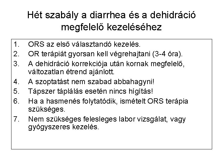 Hét szabály a diarrhea és a dehidráció megfelelő kezeléséhez 1. 2. 3. 4. 5.