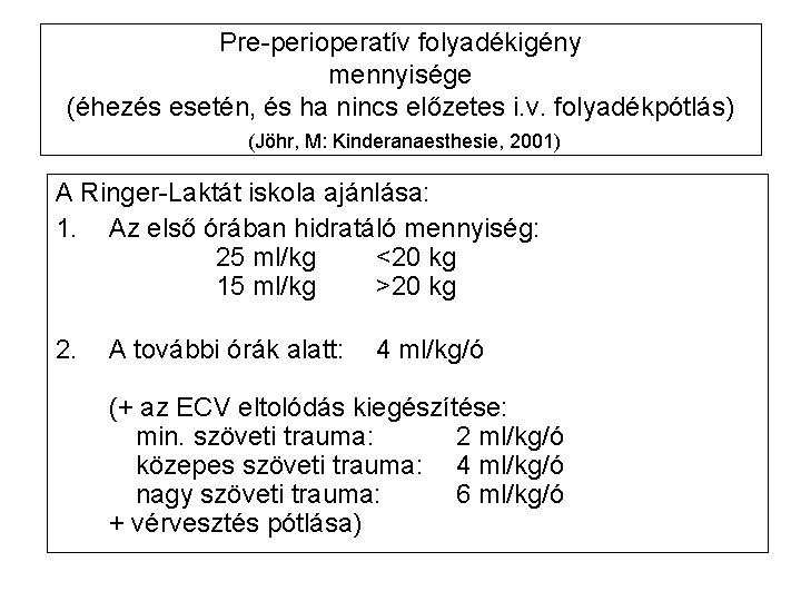 Pre-perioperatív folyadékigény mennyisége (éhezés esetén, és ha nincs előzetes i. v. folyadékpótlás) (Jöhr, M: