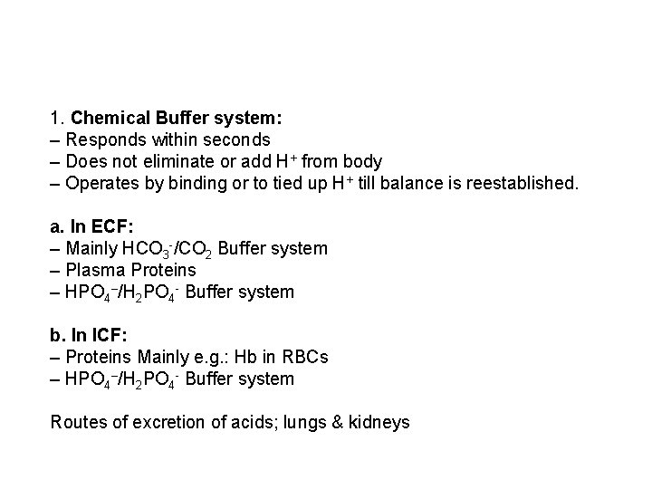 1. Chemical Buffer system: – Responds within seconds – Does not eliminate or add