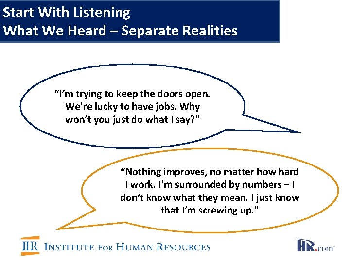 Start With Listening What We Heard – Separate Realities “I’m trying to keep the