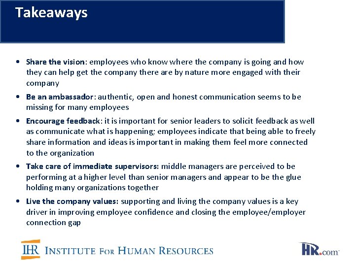 Takeaways • Share the vision: employees who know where the company is going and
