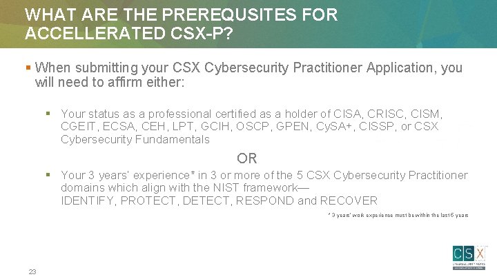 WHAT ARE THE PREREQUSITES FOR ACCELLERATED CSX-P? § When submitting your CSX Cybersecurity Practitioner