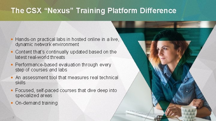 The CSX “Nexus” Training Platform Difference § Hands-on practical labs in hosted online in