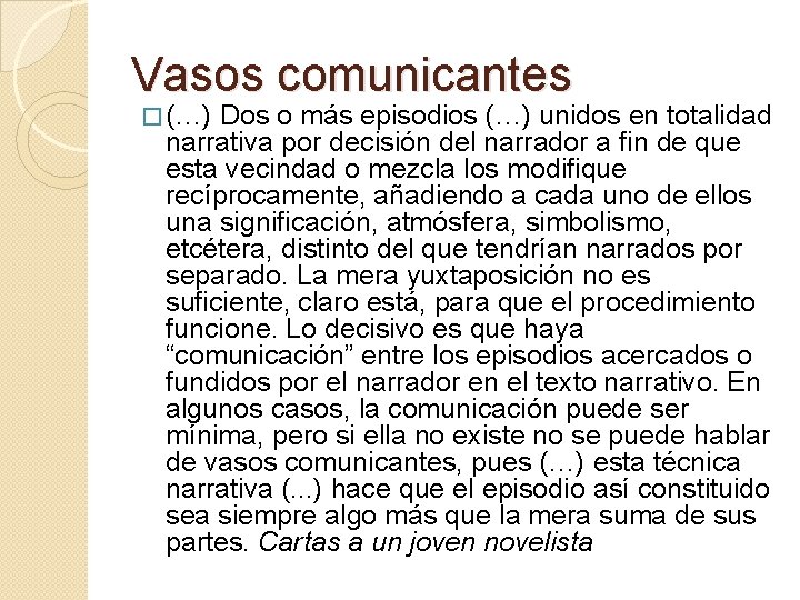 Vasos comunicantes � (…) Dos o más episodios (…) unidos en totalidad narrativa por