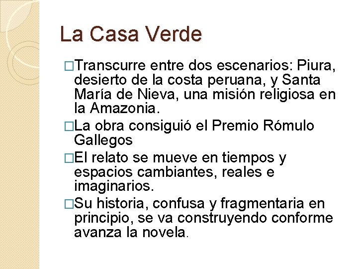 La Casa Verde �Transcurre entre dos escenarios: Piura, desierto de la costa peruana, y