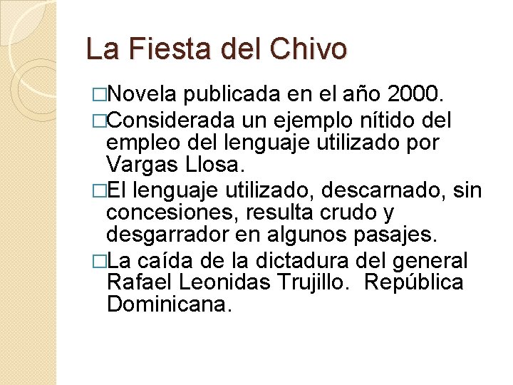 La Fiesta del Chivo �Novela publicada en el año 2000. �Considerada un ejemplo nítido