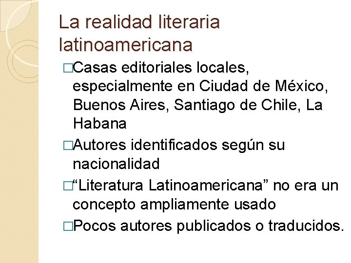 La realidad literaria latinoamericana �Casas editoriales locales, especialmente en Ciudad de México, Buenos Aires,
