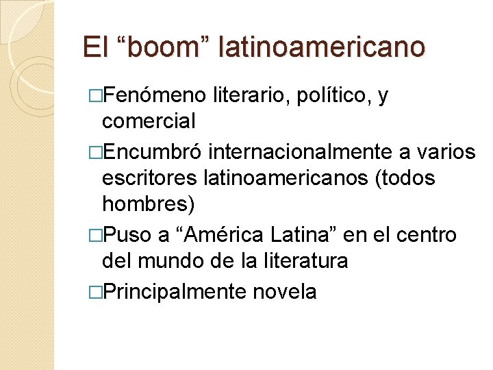 El “boom” latinoamericano �Fenómeno literario, político, y comercial �Encumbró internacionalmente a varios escritores latinoamericanos