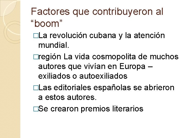 Factores que contribuyeron al “boom” �La revolución cubana y la atención mundial. �región La