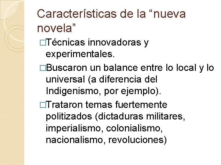 Características de la “nueva novela” �Técnicas innovadoras y experimentales. �Buscaron un balance entre lo