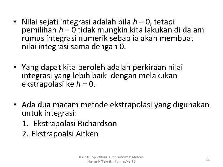  • Nilai sejati integrasi adalah bila h = 0, tetapi pemilihan h =