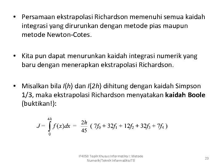  • Persamaan ekstrapolasi Richardson memenuhi semua kaidah integrasi yang dirurunkan dengan metode pias