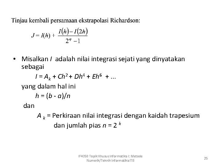  • Misalkan I adalah nilai integrasi sejati yang dinyatakan sebagai I = Ak