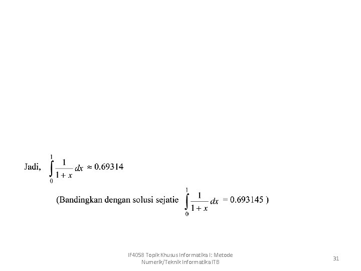 IF 4058 Topik Khusus Informatika I: Metode Numerik/Teknik Informatika ITB 31 