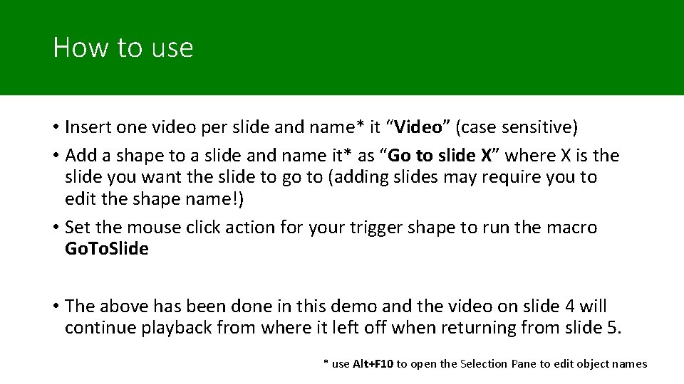 How to use • Insert one video per slide and name* it “Video” (case How to use • Insert one video per slide and name* it “Video” (case