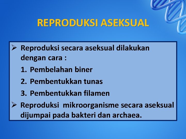 REPRODUKSI ASEKSUAL Ø Reproduksi secara aseksual dilakukan dengan cara : 1. Pembelahan biner 2.