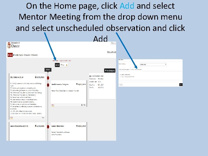 On the Home page, click Add and select Mentor Meeting from the drop down On the Home page, click Add and select Mentor Meeting from the drop down