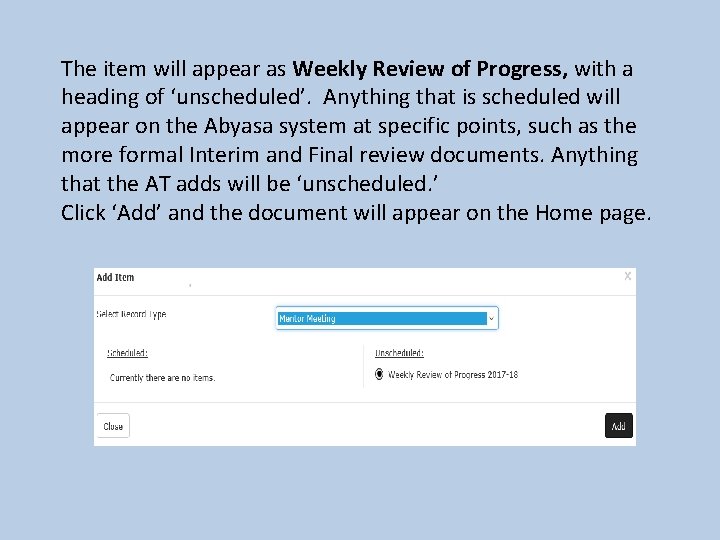 The item will appear as Weekly Review of Progress, with a heading of ‘unscheduled’. The item will appear as Weekly Review of Progress, with a heading of ‘unscheduled’.