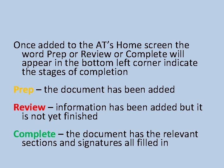 Once added to the AT’s Home screen the word Prep or Review or Complete Once added to the AT’s Home screen the word Prep or Review or Complete