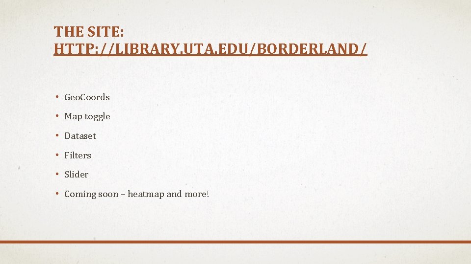 THE SITE: HTTP: //LIBRARY. UTA. EDU/BORDERLAND/ • Geo. Coords • Map toggle • Dataset