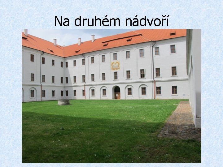 Na druhém nádvoří 