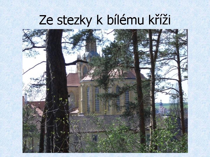 Ze stezky k bílému kříži 