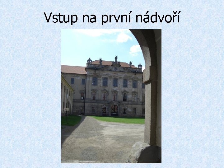 Vstup na první nádvoří 