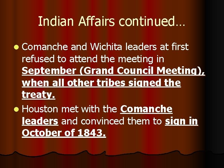 Indian Affairs continued… l Comanche and Wichita leaders at first refused to attend the