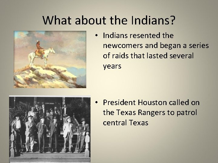 What about the Indians? • Indians resented the newcomers and began a series of