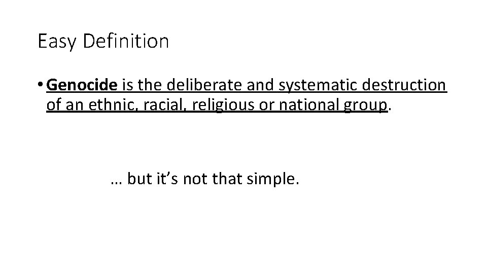 Easy Definition • Genocide is the deliberate and systematic destruction of an ethnic, racial,