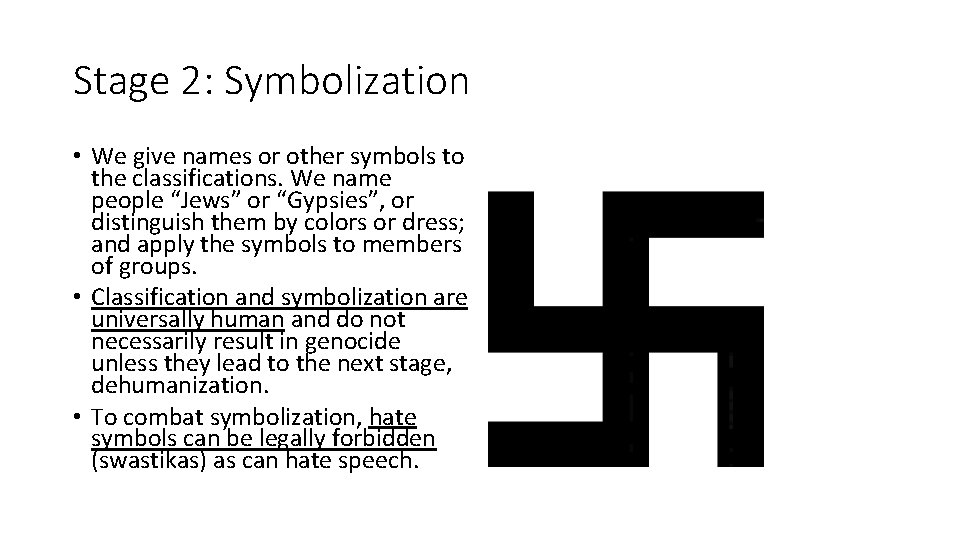 Stage 2: Symbolization • We give names or other symbols to the classifications. We