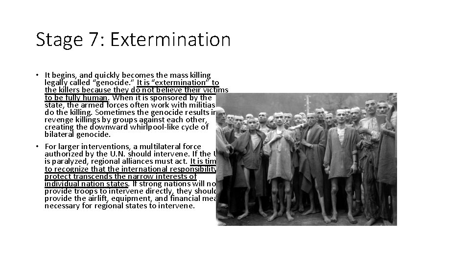Stage 7: Extermination • It begins, and quickly becomes the mass killing legally called