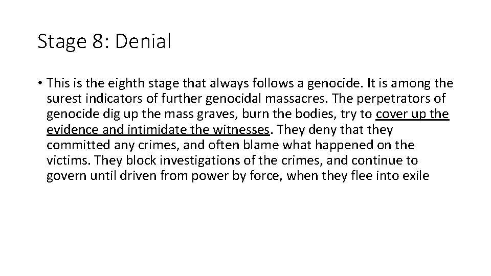 Stage 8: Denial • This is the eighth stage that always follows a genocide.