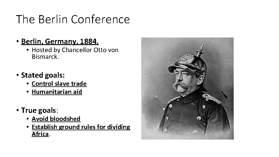 The Berlin Conference • Berlin, Germany, 1884. • Hosted by Chancellor Otto von Bismarck.