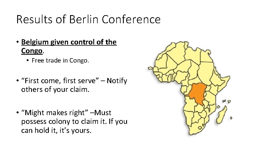 Results of Berlin Conference • Belgium given control of the Congo. • Free trade