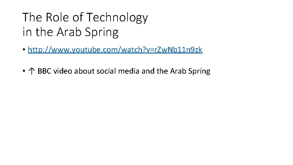 The Role of Technology in the Arab Spring • http: //www. youtube. com/watch? v=r.