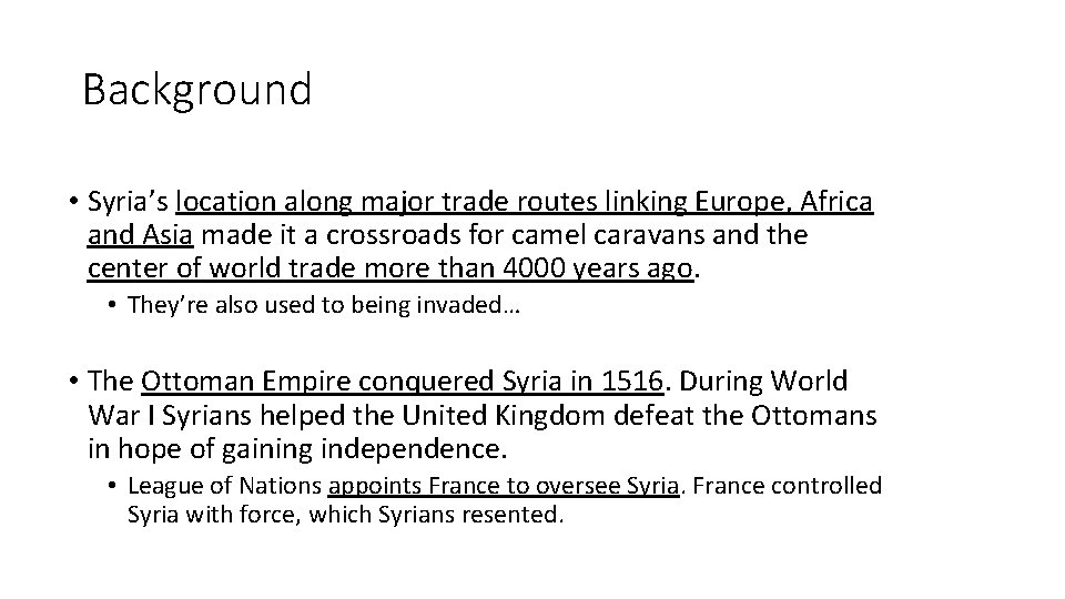 Background • Syria’s location along major trade routes linking Europe, Africa and Asia made