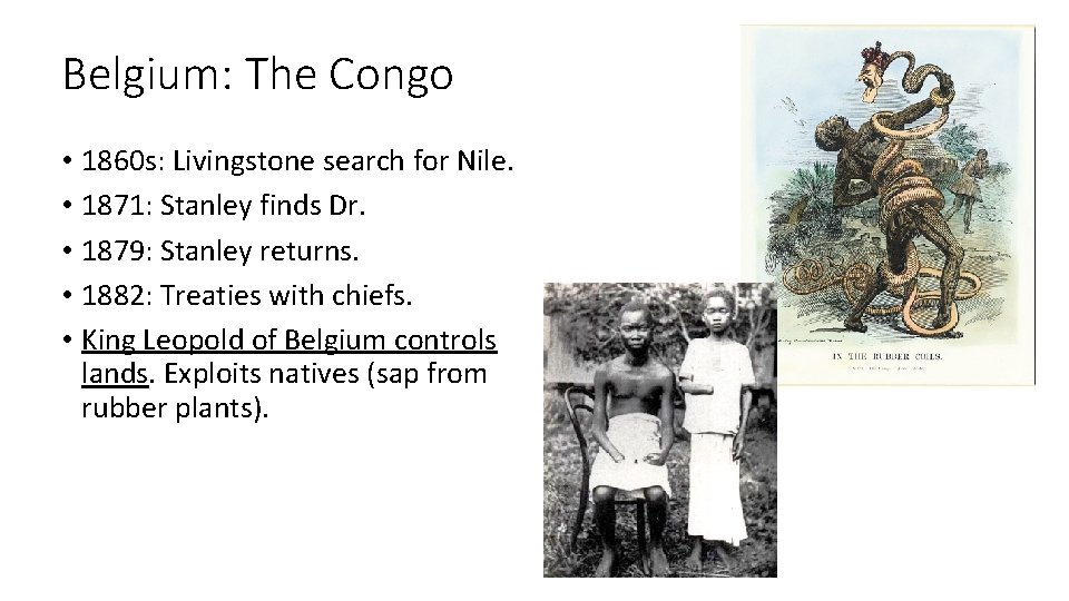 Belgium: The Congo • 1860 s: Livingstone search for Nile. • 1871: Stanley finds