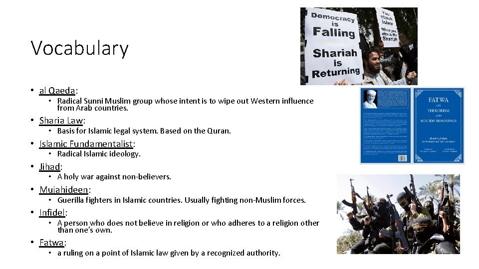 Vocabulary • al Qaeda: • Radical Sunni Muslim group whose intent is to wipe