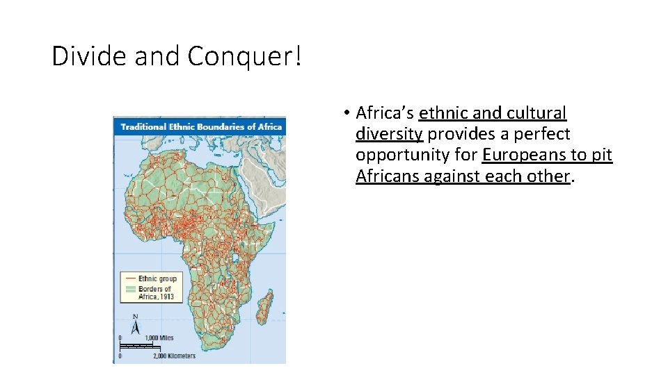 Divide and Conquer! • Africa’s ethnic and cultural diversity provides a perfect opportunity for