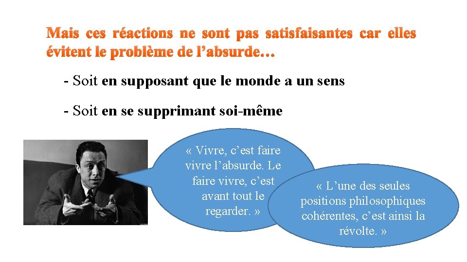 Mais ces réactions ne sont pas satisfaisantes car elles évitent le problème de l’absurde…