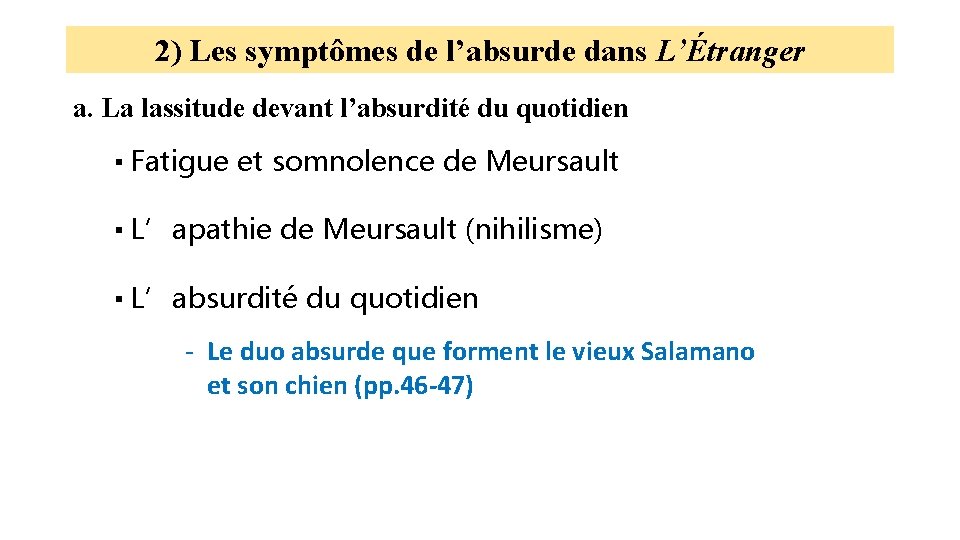 2) Les symptômes de l’absurde dans L’Étranger a. La lassitude devant l’absurdité du quotidien