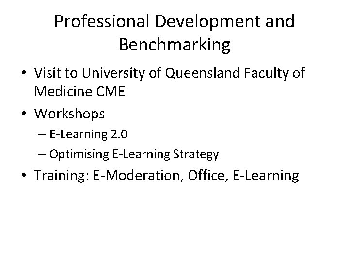 Professional Development and Benchmarking • Visit to University of Queensland Faculty of Medicine CME