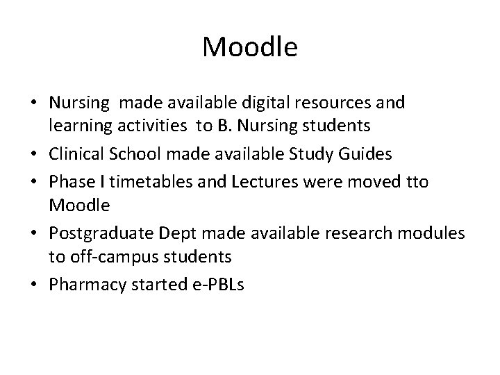 Moodle • Nursing made available digital resources and learning activities to B. Nursing students