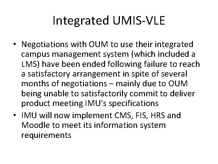 Integrated UMIS-VLE • Negotiations with OUM to use their integrated campus management system (which