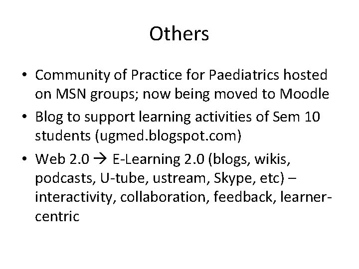 Others • Community of Practice for Paediatrics hosted on MSN groups; now being moved