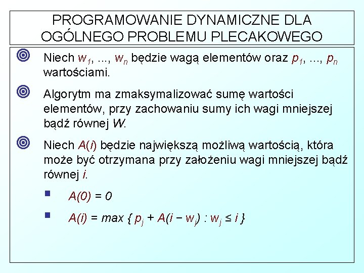 PROGRAMOWANIE DYNAMICZNE DLA OGÓLNEGO PROBLEMU PLECAKOWEGO ¥ Niech w 1, . . . ,