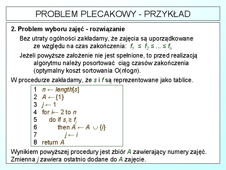 PROBLEM PLECAKOWY - PRZYKŁAD 2. Problem wyboru zajęć - rozwiązanie Bez utraty ogólności zakładamy,